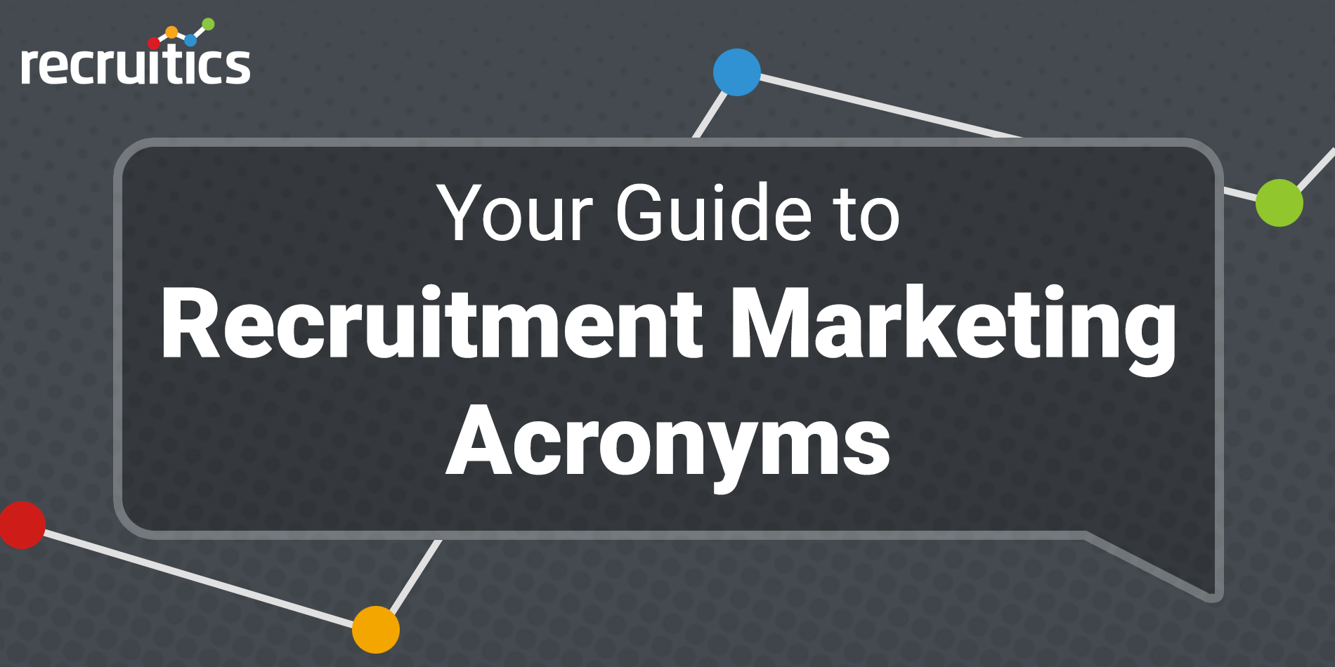 Your Guide to Recruitment Marketing Acronyms